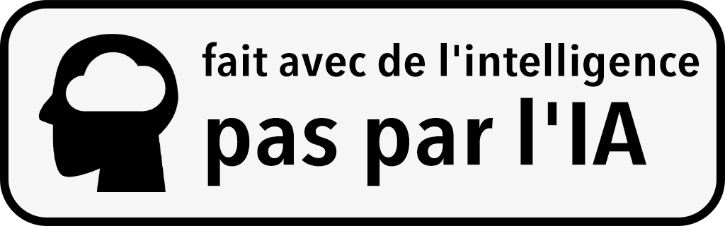 An 88x31 button with the French text << fait avec l'intelligence, pas par l'IA >>